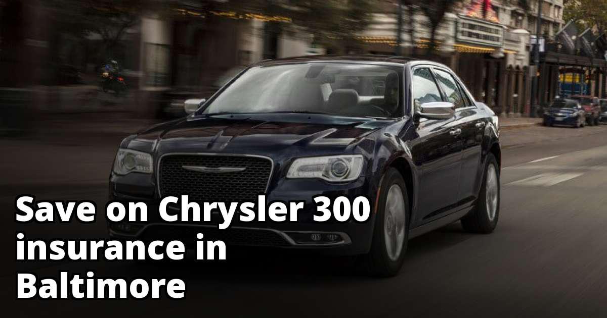 Baltimore Maryland Chrysler 300 Insurance Rate Quotes